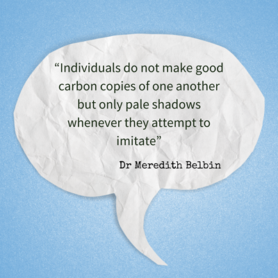 Individuals Do Not Make Good Carbon Copies Meredith Belbin