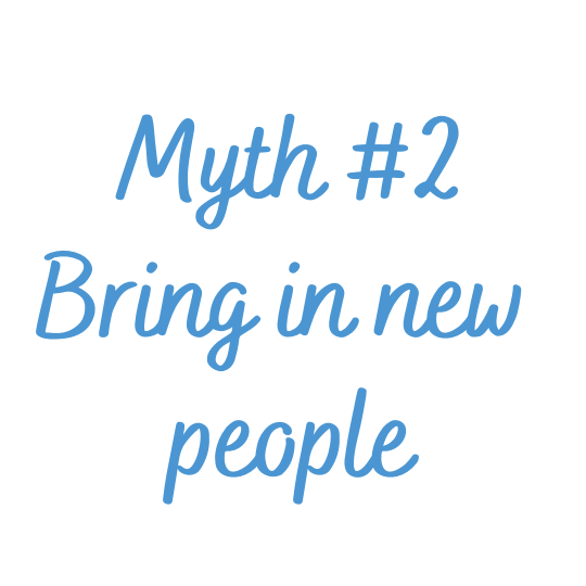Myth 2 Bring In New People Belbin Team Roles