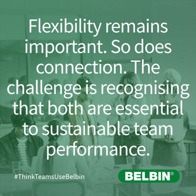 Flexibility Remains Important. So Does Connection. The Challenge Is Recognising That Both Are Essential To Sustainable Team Performance.
